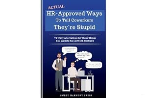 Actual HR-Approved Ways to Tell Coworkers They're Stupid: 75 Witty Alternatives for Those Things You Want to Say At Work But Can't - Office Coworker Gag Gift - Joke Book book cover