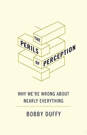 The Perils of Perception: Why We’re Wrong About Nearly Everything book cover