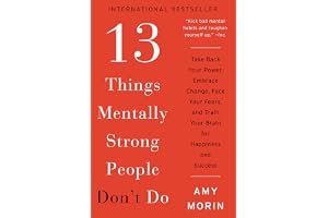 13 Things Mentally Strong People Don't Do: Take Back Your Power, Embrace Change, Face Your Fears, and Train Your Brain for Happiness and Success book cover