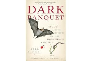 Dark Banquet: Blood and the Curious Lives of Blood-Feeding Creatures book cover