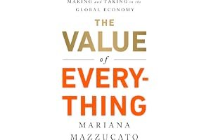 The Value of Everything: Making and Taking in the Global Economy book cover