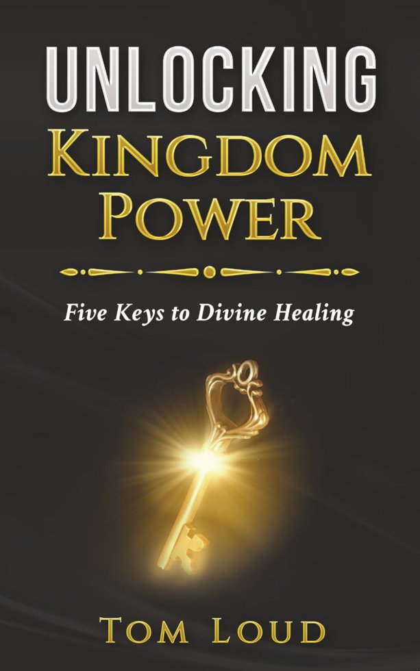 Unlocking Kingdom Power: Five Keys to Divine Healing book cover