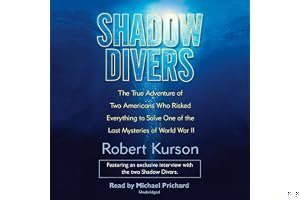 Shadow Divers: The True Adventure of Two Americans Who Risked Everything to Solve One of the Last Mysteries of World War II book cover