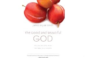 The Good and Beautiful God: Falling in Love with the God Jesus Knows book cover