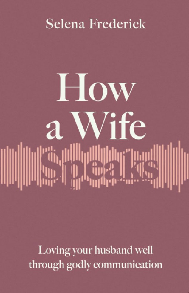 How a Wife Speaks: Loving Your Husband Well Through Godly Communication (How They Speak) book cover