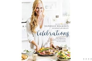 Danielle Walker's Against All Grain Celebrations: A Year of Gluten-Free, Dairy-Free, and Paleo Recipes for Every Occasion book cover