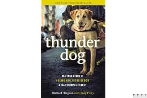 Thunder Dog: The True Story of a Blind Man, His Guide Dog, and the Triumph of Trust book cover