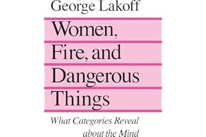 Women, Fire, and Dangerous Things: What Categories Reveal About the Mind book cover