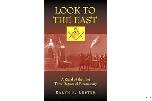 Look to the East: A Ritual of the First Three Degrees of Freemasonry book cover