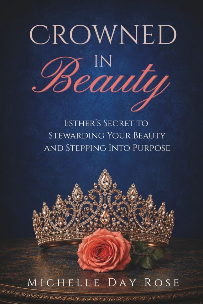 Crowned In Beauty: Esther’s Secret to Stewarding Your Beauty and Stepping Into Purpose book cover