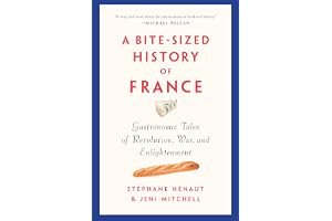 A Bite-Sized History of France: Delicious, Gastronomic Tales of Revolution, War, and Enlightenment book cover