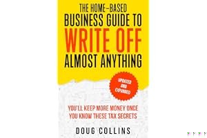 The Home-Based Business Guide to Write Off Almost Anything: You'll Keep More Money Once You Know These Tax Secret book cover