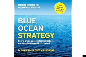 Blue Ocean Strategy, Expanded Edition: How to Create Uncontested Market Space and Make the Competition Irrelevant book cover