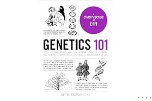 Genetics 101: From Chromosomes and the Double Helix to Cloning and DNA Tests, Everything You Need to Know about Genes (Adams 101) book cover
