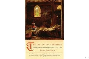 The Uses of Enchantment: The Meaning and Importance of Fairy Tales book cover
