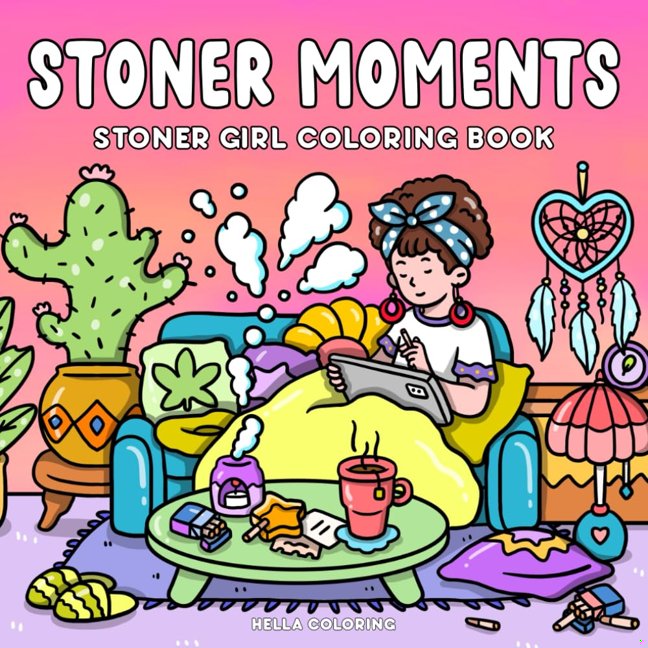 Stoner Moments: Stoner Girl Coloring Book Featuring Cute and Cozy Daily Activities, Whimsical Drawings for Relaxation and Stress Relief book cover