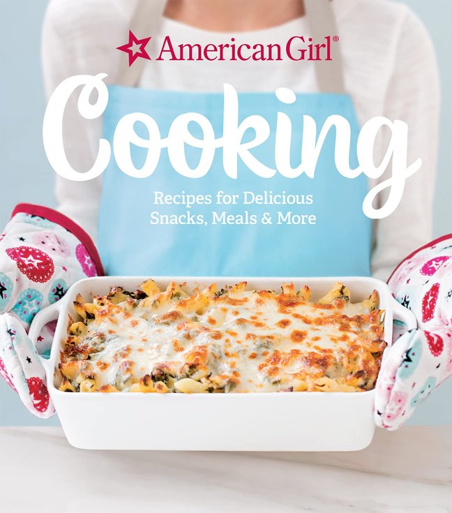 American Girl Cooking: Recipes for Delicious Snacks, Meals More book cover