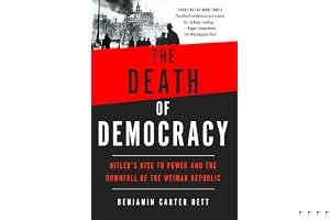 The Death of Democracy: Hitler's Rise to Power and the Downfall of the Weimar Republic book cover