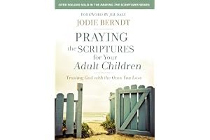 Praying the Scriptures for Your Adult Children: Trusting God with the Ones You Love book cover