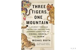 Three Tigers, One Mountain: A Journey Through the Bitter History and Current Conflicts of China, Korea, and Japan book cover
