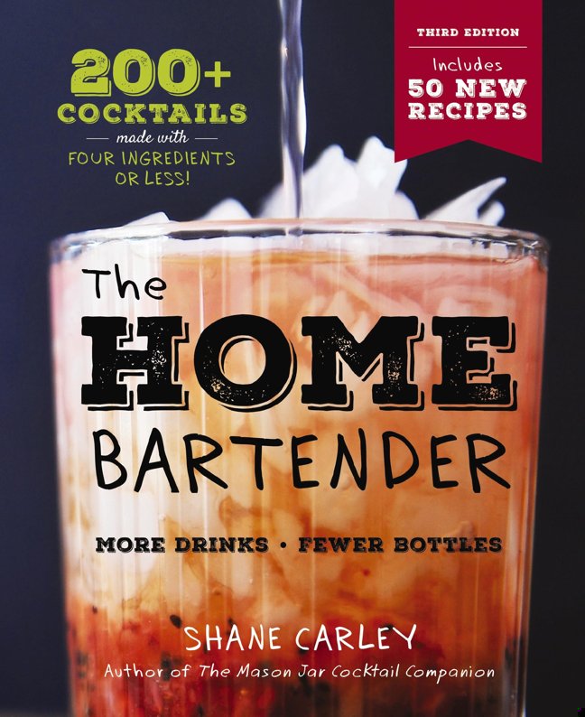 The Home Bartender: The Third Edition: 200+ Cocktails Made with Four Ingredients or Less book cover