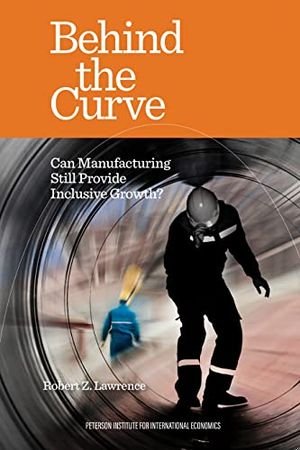 Behind the Curve: Can Manufacturing Still Provide Inclusive Growth? book cover