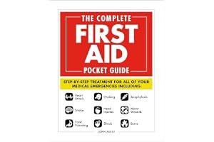 The Complete First Aid Pocket Guide: Step-by-Step Treatment for All of Your Medical Emergencies Including • Heart Attack • Stroke • Food Poisoning • Choking • Head Injuries • Shock • Anaphylaxis • Minor Wounds • Burns book cover