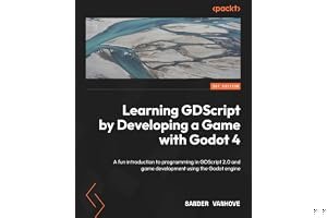 Learning GDScript by Developing a Game with Godot 4: A fun introduction to programming in GDScript 2.0 and game development u book cover