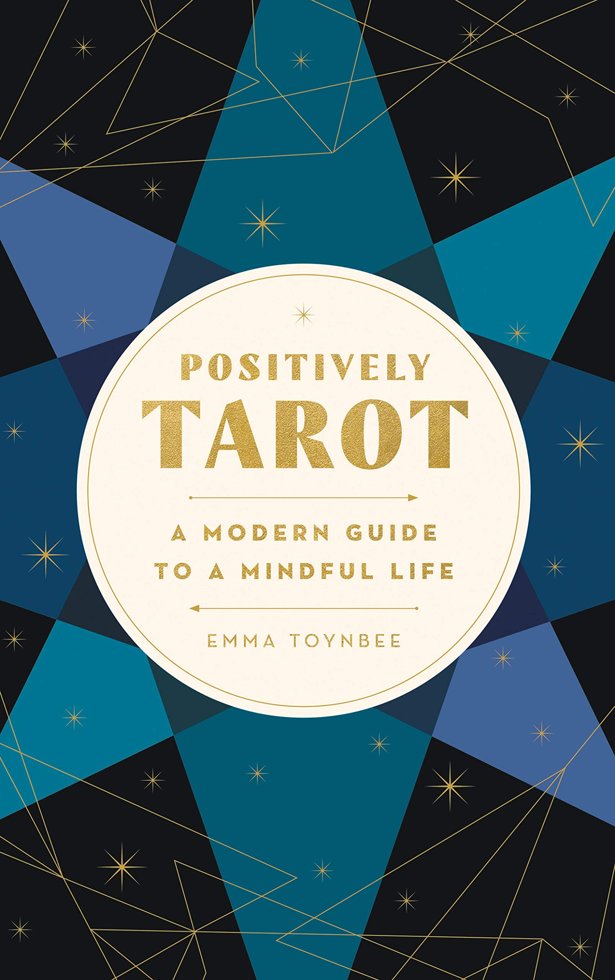Positively Tarot: A Modern Guide to a Mindful Life – A Logic-Based Illustrated Approach for Ambitious Beginners book cover