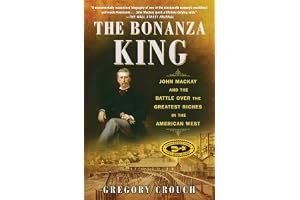 The Bonanza King: John Mackay and the Battle over the Greatest Riches in the American West book cover