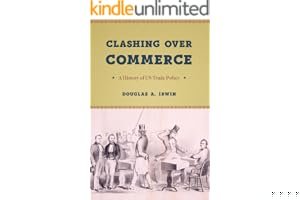 Clashing Over Commerce: A History of US Trade Policy (Markets and Governments in Economic History) book cover