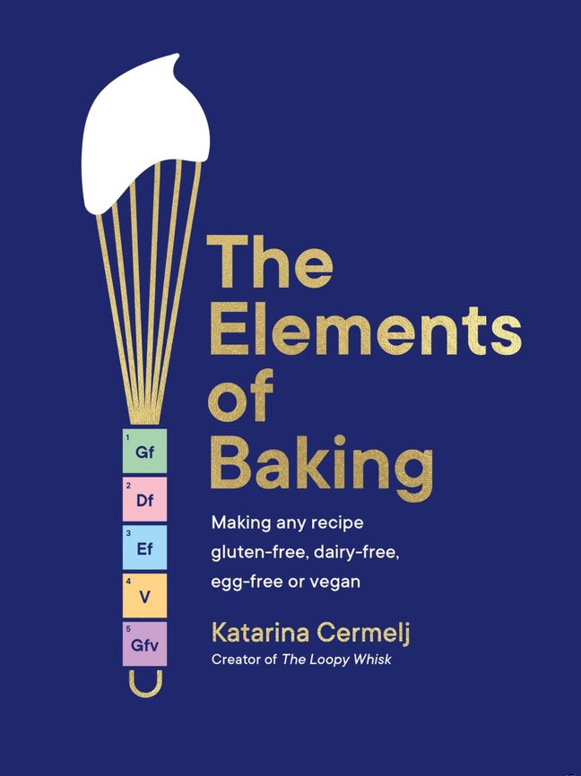 The Elements of Baking: Making any recipe gluten-free, dairy-free, egg-free or vegan THE SUNDAY TIMES BESTSELLER book cover