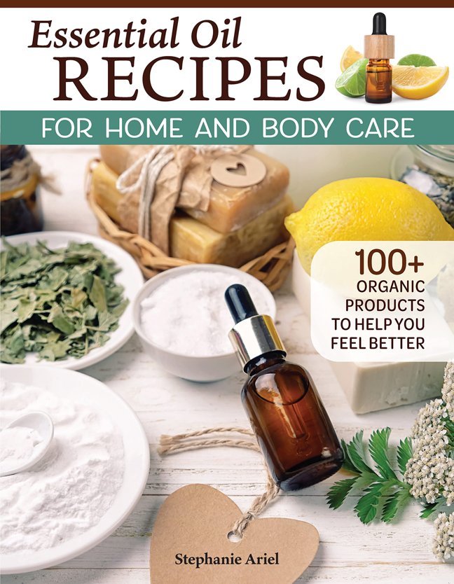 Essential Oil Recipes for Home and Body Care: 100+ Organic Products to Help You Feel Better (Fox Chapel Publishing) Make Your Own Skin Care, Soap, Lip Balm, Lotion, Aromatherapy Blends, and More book cover