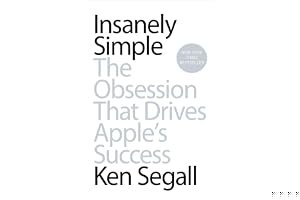 Insanely Simple: The Obsession That Drives Apple's Success book cover