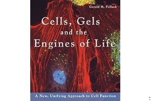 Cells, Gels and the Engines of Life: A New Unifying Approach to Cell Function book cover