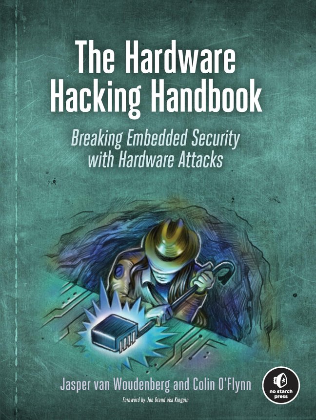 The Hardware Hacking Handbook: Breaking Embedded Security with Hardware Attacks book cover