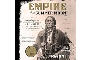 Empire of the Summer Moon: Quanah Parker and the Rise and Fall of the Comanches, the Most Powerful Indian Tribe in American History book cover