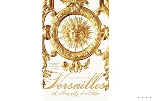 Versailles: A Biography of a Palace book cover
