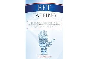 EFT Tapping: Quick and Simple Exercises to De-Stress, Re-Energize and Overcome Emotional Problems Using Emotional Freedom Technique book cover