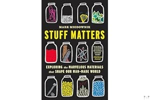 Stuff Matters: Exploring the Marvelous Materials That Shape Our Man-Made World book cover