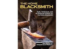 The Home Blacksmith: Tools, Techniques, and 40 Practical Projects for the Home Blacksmith (Fox Chapel Publishing) Beginner's Guide; Step-by-Step Directions & Over 500 Photos to Help You Start Smithing book cover