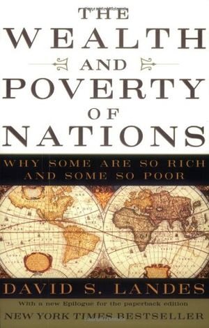 The Wealth and Poverty of Nations: Why Some Are So Rich and Some So Poor book cover