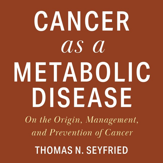Cancer as a Metabolic Disease: On the Origin, Management, and Prevention of Cancer book cover