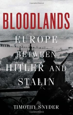Bloodlands: Europe Between Hitler and Stalin book cover