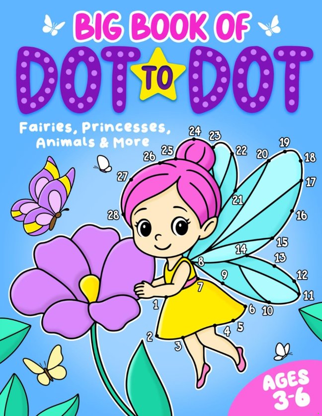 Big Book of Dot to Dot: Fairies, Princesses, Animals & More: Ages 3-6 (Dot to Dot for Children) book cover
