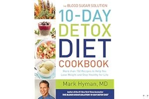 The Blood Sugar Solution 10-Day Detox Diet Cookbook: More than 150 Recipes to Help You Lose Weight and Stay Healthy for Life book cover