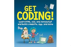 Get Coding! Learn HTML, CSS, and JavaScript and Build a Website, App, and Game book cover