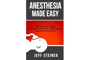 Anesthesia Made Easy: The Survival Guide to Make Your First Anesthesia Rotation a Success book cover