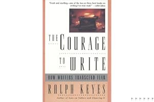 The Courage to Write: How Writers Transcend Fear book cover