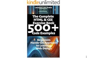 The Complete HTML & CSS Exercise Book 500+ Code Examples: Beginners Hands-On Approach to Learning Web Design book cover